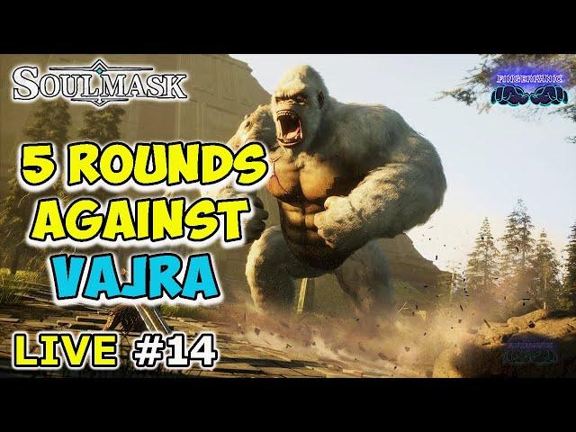 Live #14: SOULMASK️Killing Vajra (3rd Boss)️Iron Age️