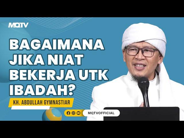 BAGAIMANA JIKA NIAT BEKERJA UNTUK IBADAH| KAJIAN AAGYM