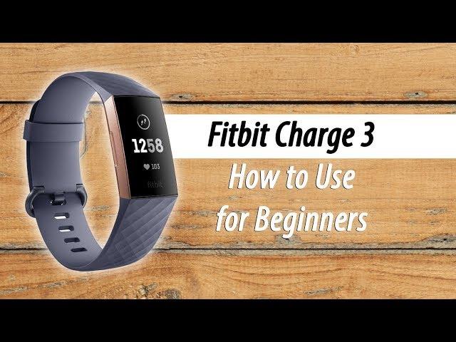 How to Use the Fitbit Charge 3 for Beginners