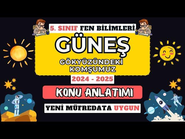 Gökyüzündeki Komşumuz Güneş  | 5. Sınıf Fen Bilimleri Konu Anlatımı | Yeni Müfredat