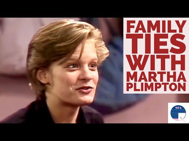 Family Ties with Martha Plimpton