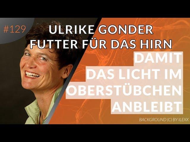 Futter für das Hirn: Damit das Licht im Oberstübchen anbleibt | Ulrike Gonder | Folge #129