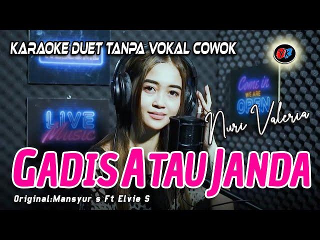 Gadis Atau Janda Karaoke Duet Tanpa Vokal Cowok || Nuri Valeria (Mansyur S Ft Elvie Sukaesih)