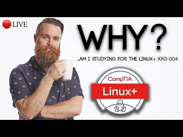 WHY am I studying for the Linux+? // CompTIA Linux+ XK0-004