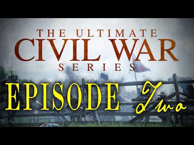 The Ultimate Civil War Series - Episode 2 - "A Deep, Steady Thunder" - LionHeart Original