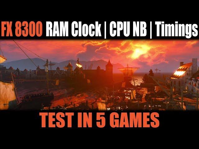 Разгон FX 8300 по ядрам, частоте памяти, CPU NB и влияние таймингов. Test in 5 games.