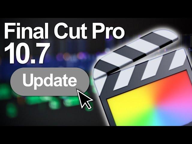 Final Cut Pro 10.7 Update Just Released! ️