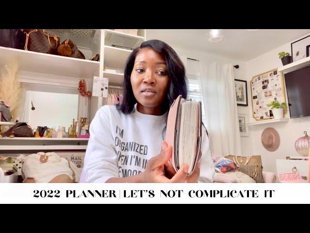 2022 PLANNER  |  LET'S NOT COMPLICATE IT  |  TIPS & MORE