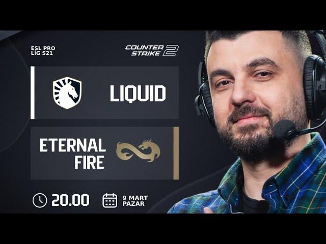 MAÇ ÖNÜ | ETERNAL FIRE vs. LIQUD | Bo3 | EPL S21