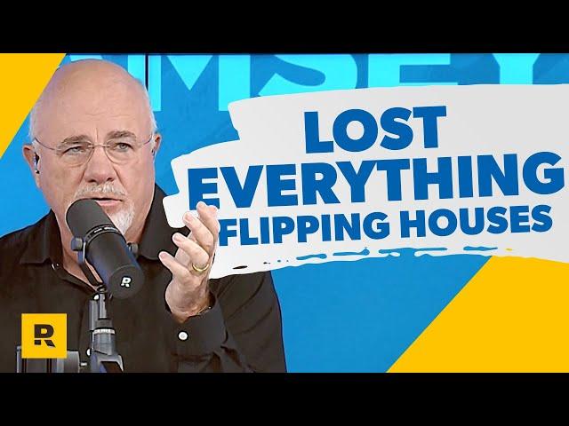 Dave Ramsey: How I Lost EVERYTHING Flipping Houses