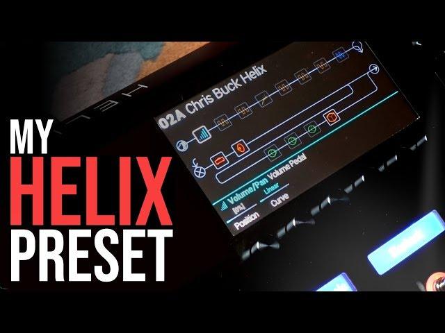 My Helix Presets! (Chris Buck) | Friday Fretworks