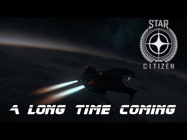 Star Citizen - A Long Time Coming