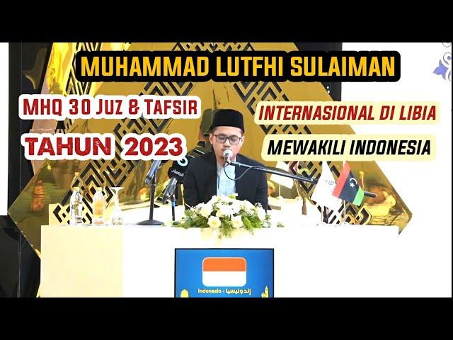 MUHAMMAD LUTFHI SULAIMAN || Penampilan MHQ 30 Juz & Tafsir Internasional di Libya 2023