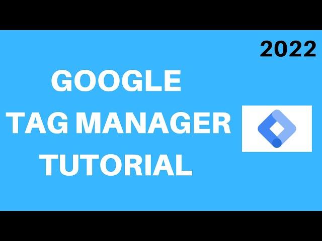 Google Tag Manager Tutorial 2022 | What is Google Tag Manager? Complete Guide for Beginners