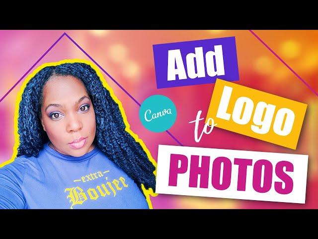 Watermark - How to add Your Logo Overlay To Images Canva Tutorial  Hack for Multiple Photos