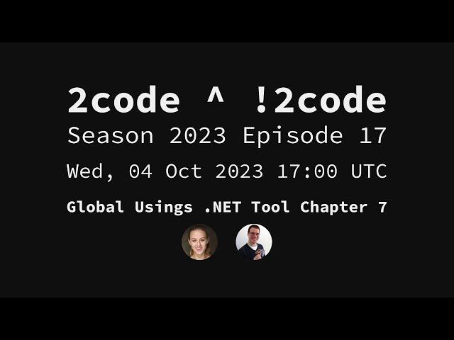 2code ^ !2code [S2023E17] Global Usings .NET Tool Chapter 7