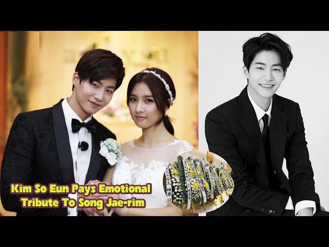 Kim So Eun Pays Emotional Tribute To Song Jae rim