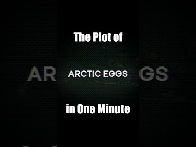 The Plot of "Arctic Eggs" in One Minute