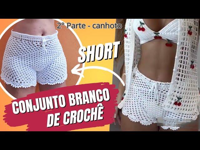 Short de Crochê | Conjunto branco de crochê | Tamanho P, M, G e GG | 2° Parte - Versão Canhoto.