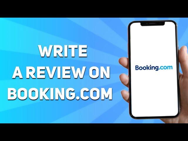 How to Write a Review on Booking.com (2025)