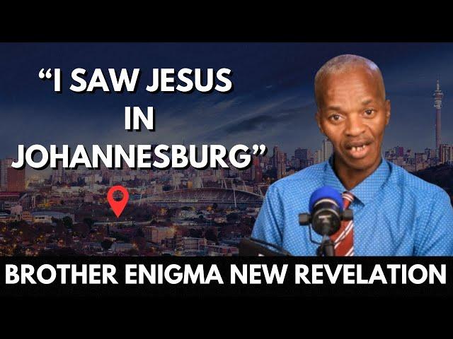 Brother Enigma "I Saw Jesus In Johannesburg Then This Happened" NEW Revelation