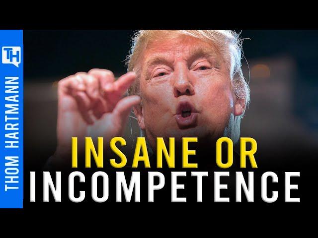 Why is Trump Destroying America? Malice or Incompetence