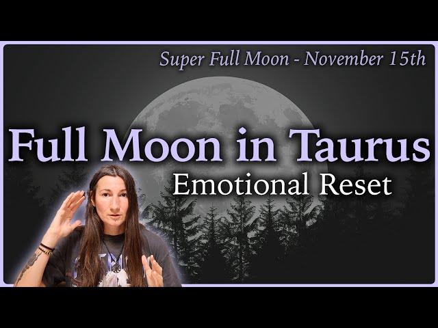 Super Full Moon in Taurus - November 15th - Moon Omens