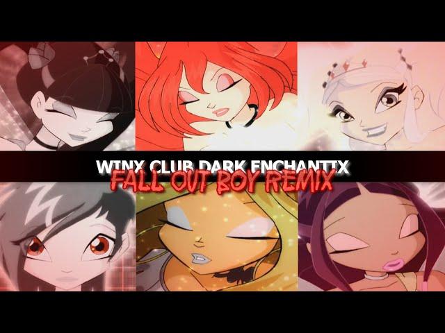 [Dark Winx Club] Enchantix [Fall Out Boy Remix]