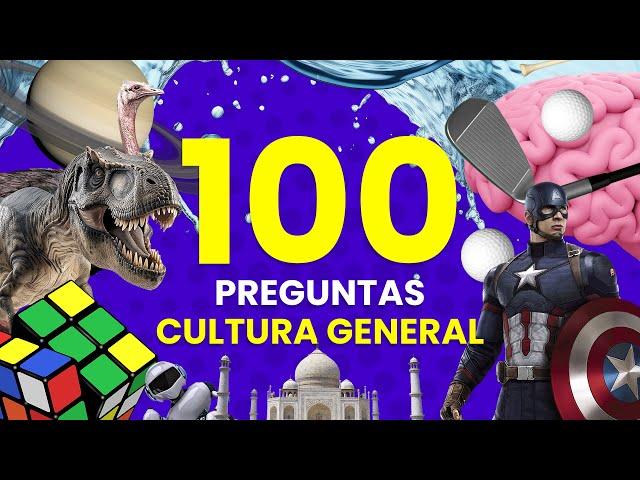 100 Preguntas de CULTURA GENERAL  - ¿Qué tan Culto eres? 