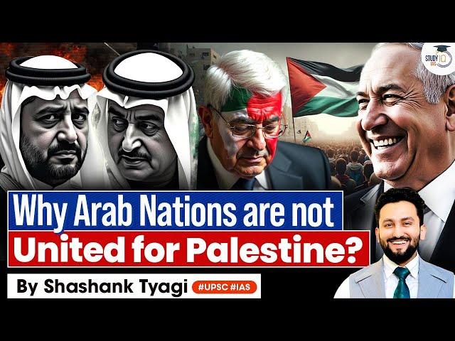 Israel-Palestine Conflict: Why Arab Nations not helping Palestine? | UPSC | StudyIQ