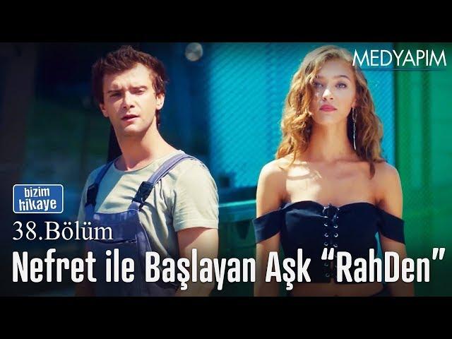 A love that begins with hate RahDen - Our Story 68. Episode