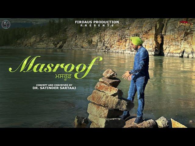 Masroof ਮਸਰੂਫ਼ (Official Video) | Satinder Sartaaj | Travel Diaries | New Punjabi Song 2024