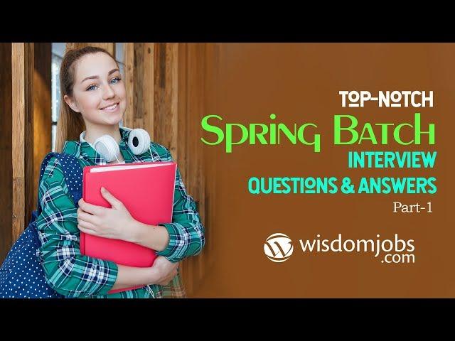 Spring Batch Interview Questions and Answers 2019 | Spring Batch | Wisdom Jobs