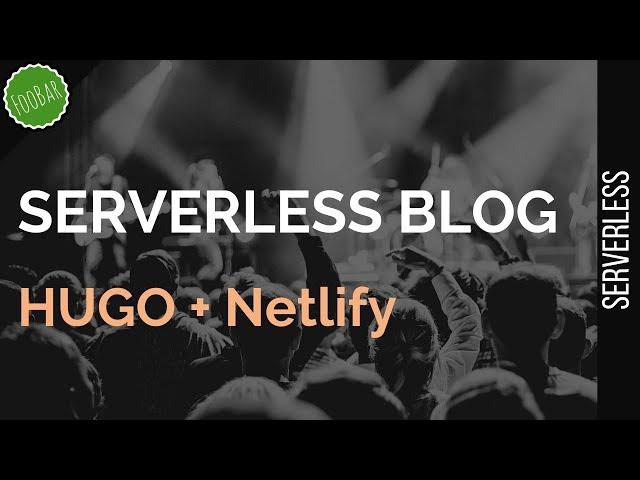 Building a Serverless Blog with Hugo and Netlify