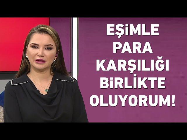 Eşimle para karşılığı birlikte oluyorum? Bu kadarına da pes diyeceksiniz