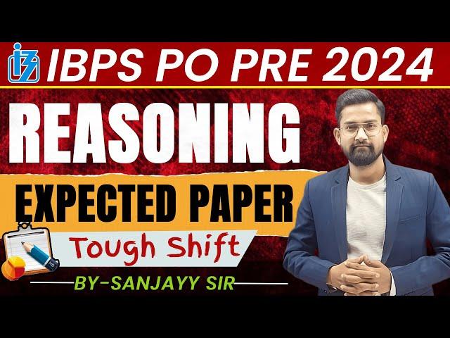 IBPS PO Prelims 2024: Tough Shift Reasoning Expected Paper & Expert Analysis | By Sanjay Sir