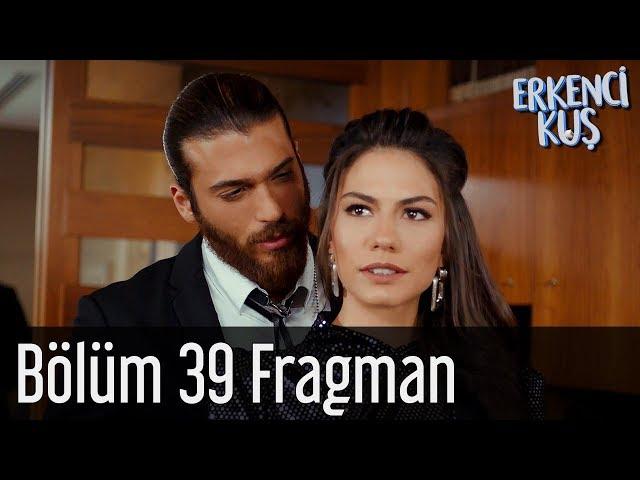 Erkenci Kuş 39. Bölüm Fragman