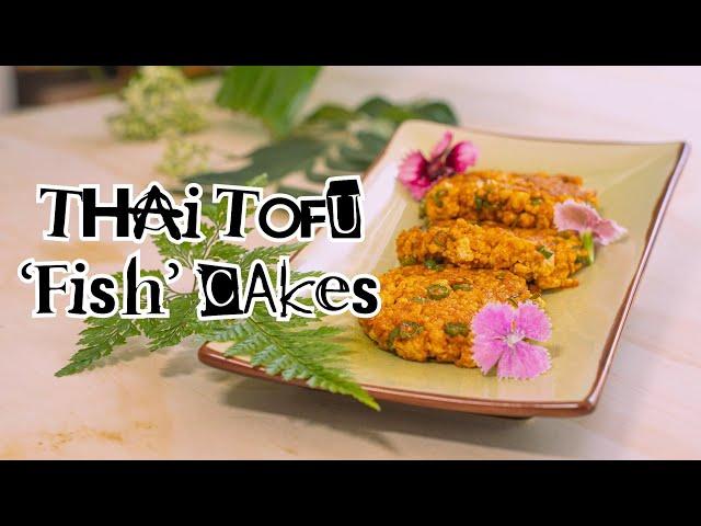 Thai Tofu 'Fish' Cakes - a recipe by Dee Kittimorakul