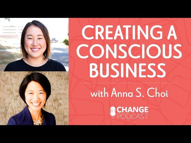 Creating a CONSCIOUS BUSINESS | Change Podcast