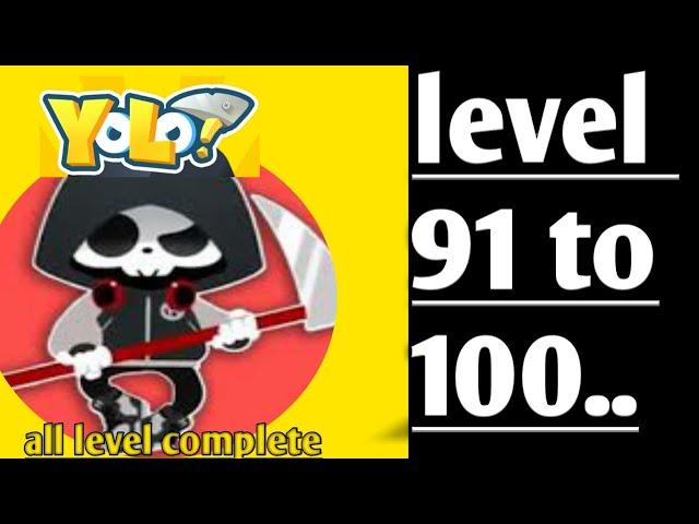 Yolo? Level 91 92 93 94 95 96 97 98 99 100 solutions//answers//walkthrough...