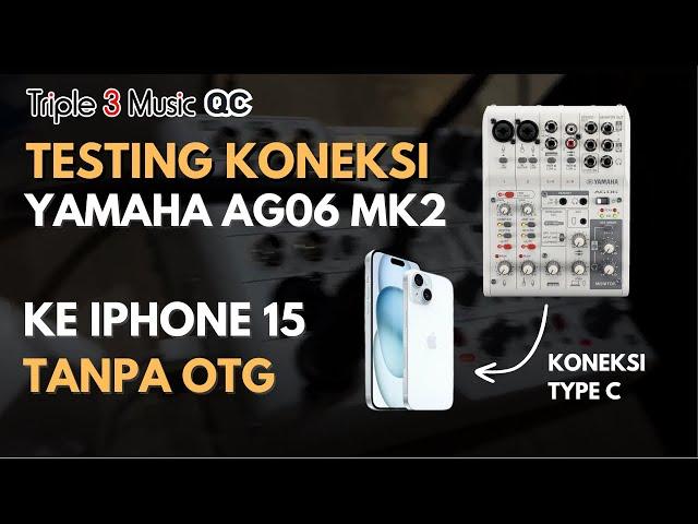 Test Koneksi AG06 MKII ke iPhone 15 Tanpa OTG