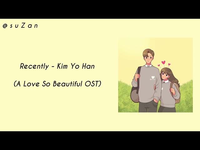 Kim Yohan (김요한) – Recently (요즘 자꾸만) [A Love So Beautiful OST] (mm sub)