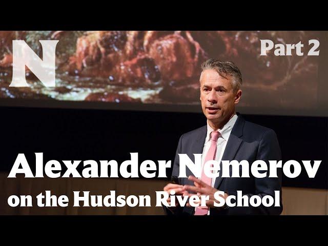 Alexander Nemerov on the Hudson River School, Part 2