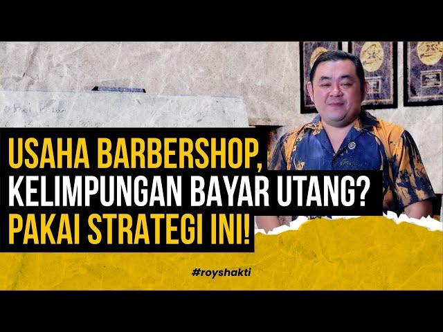 USAHA BARBERSHOP, KELIMPUNGAN BAYAR UTANG? PAKAI STRATEGI INI! #royshakti