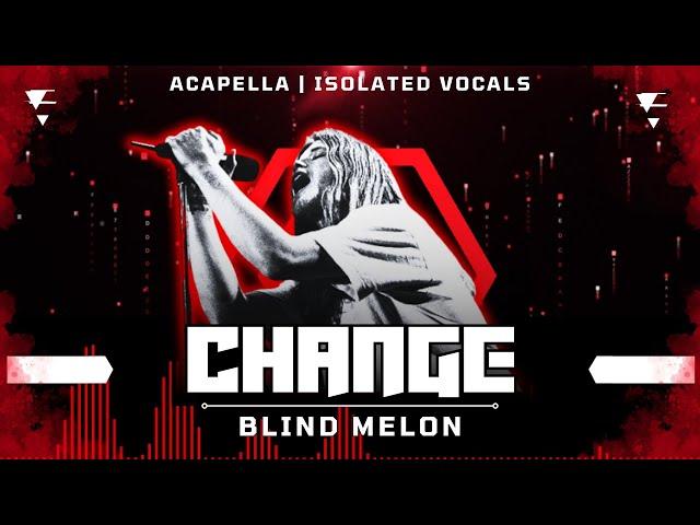 Blind Melon - Change [ Acapella | Isolated Vocals | Silent Parts Removed ]