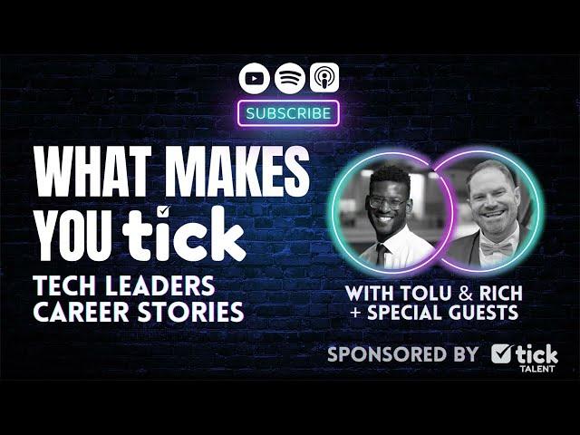 Welcome to the What Makes You Tick: Tech Leaders Career Stories Podcast