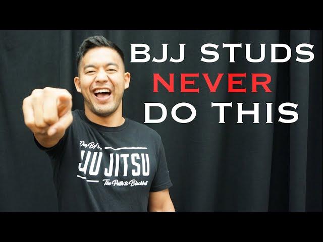 10 Things a BJJ Stud Would NEVER Do EVER!