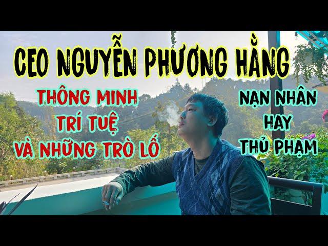 Người phụ nữ thông minh và những trò lố - CEO Nguyễn Phương Hằng