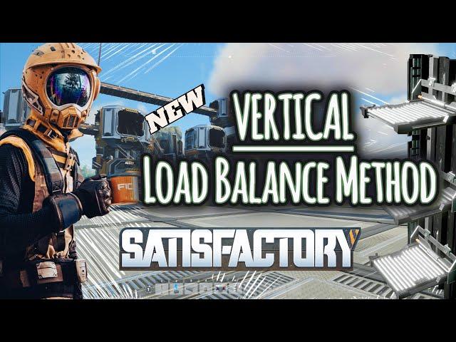 New VERTICAL Load Balanced Method - Satisfactory tips and tricks!