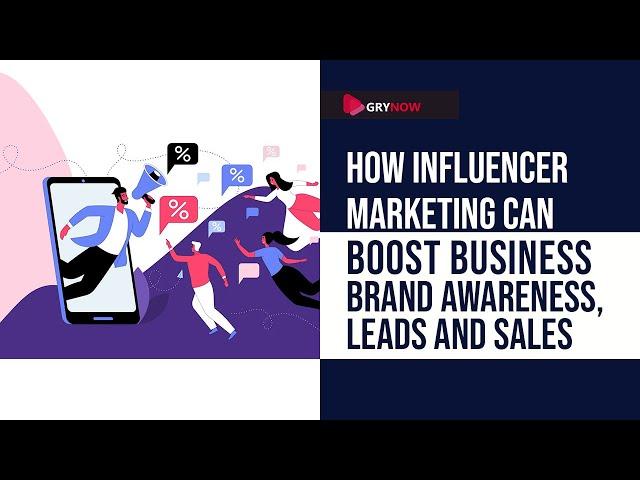 How Influencer Marketing Can Boost Your Businesses - Brand Awareness, Leads and Sales in 2022?